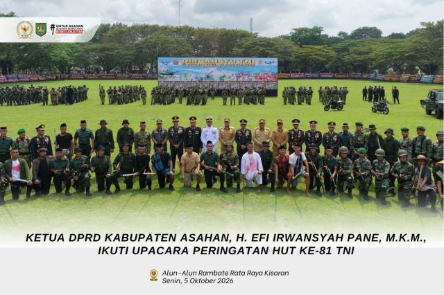 KETUA DPRD KABUPATEN ASAHAN, H. EFI IRWANSYAH PANE, M.K.M., IKUTI UPACARA PERINGATAN HUT KE-81 TNI